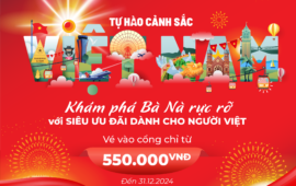 Tự hào cảnh sắc Việt Nam – Khám phá Bà Nà rực rỡ với siêu ưu đãi dành riêng cho người Việt lên đến 40%