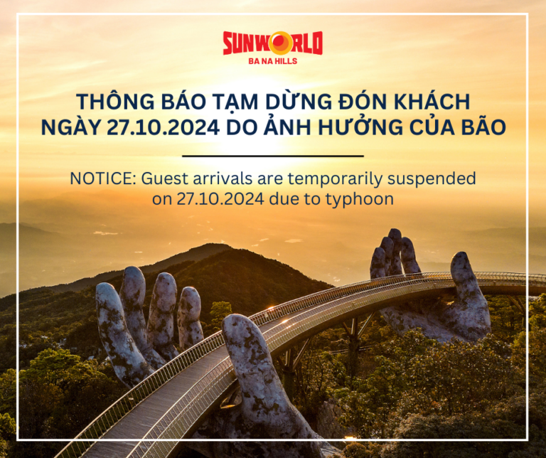 [THÔNG BÁO] TẠM DỪNG ĐÓN KHÁCH TẠI SUN WORLD BA NA HILLS NGÀY 27.10.2024